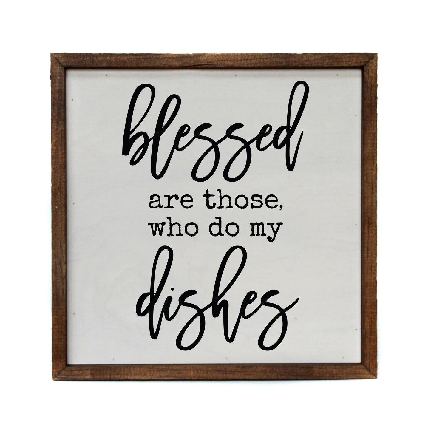 10x10 Blessed are those who do my dishes kitchen sign - #EH-0210