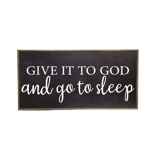 32x16 Black Give It To God And Go To Sleep Farmhouse Sign - #EH-0215