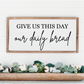 Give Us This Day Wood Sign - #EH-0306