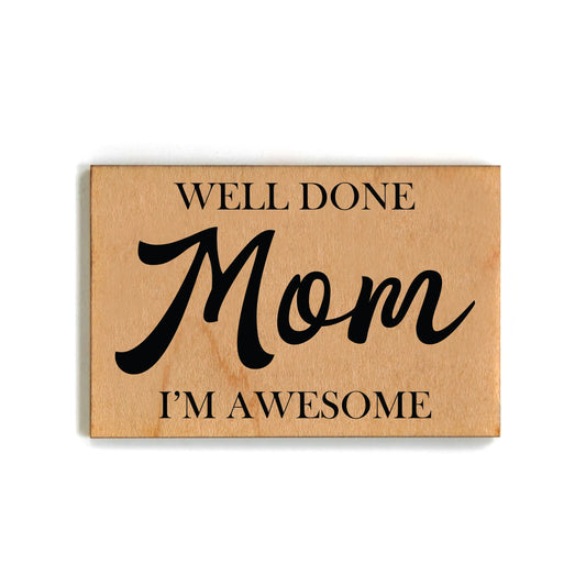 Magnet - Well Done Mom I'm Awesome - #EH-0223